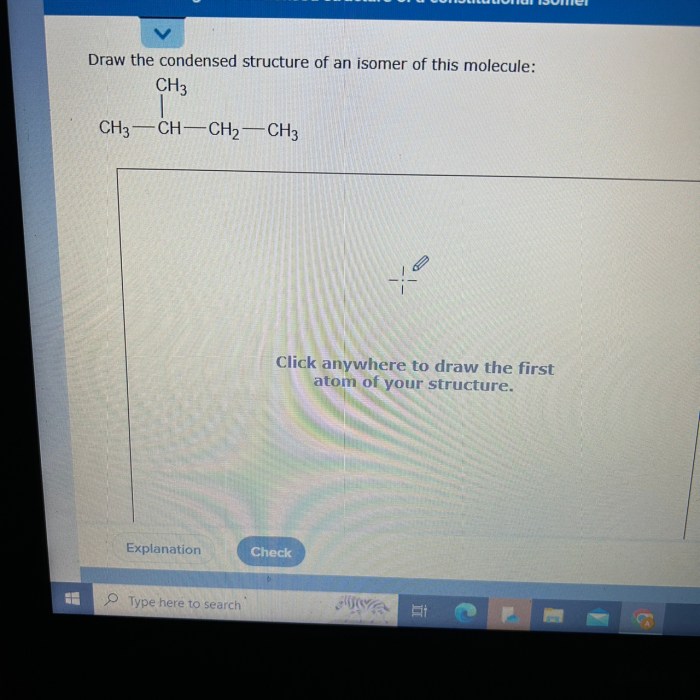 Draw the condensed structure of an isomer of this molecule: